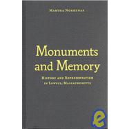 Monuments and Memory : History and Representation in Lowell, Massachusetts