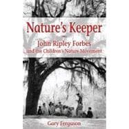 Nature's Keeper: John Ripley Forbes and the Children’s Nature Movement