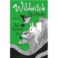 Wildwitch: Life Stealer Wildwitch: Volume Three