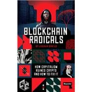 Blockchain Radicals Building Beyond Capitalism