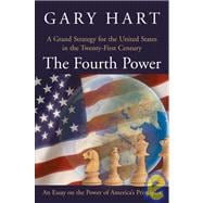The Fourth Power A Grand Strategy for the United States in the Twenty-First Century