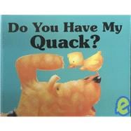 Do You Have My Quack? A Book Of Animal Sounds