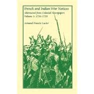 French and Indian War Notices - Abstracts from Colonial Newspapers Vol. I : 1754-1755