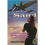 Love and Sand: An Raf Flyer's Memoir of Love, Lies and Military Mayhem in the World War II Deserts of North America