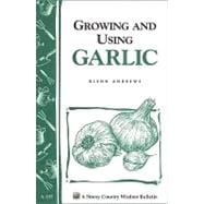 Growing and Using Garlic Storey's Country Wisdom Bulletin A-183