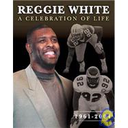 Reggie White : A Celebration of Life, 1961-2004