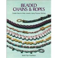 Beaded Chains & Ropes Create Easy-to-Wear Jewelry Using Popular Stitches