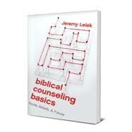 BIBLICAL COUNSELING BASICS: ROOTS, BELIEFS, & FUTURE