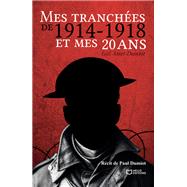 Mes tranchées de 1914-1918 et mes 20 ans