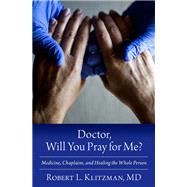 Doctor, Will You Pray for Me?