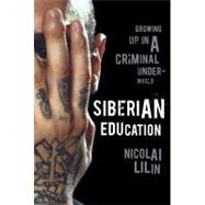 Siberian Education Growing Up in a Criminal Underworld