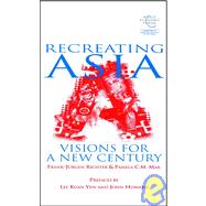 Recreating Asia: Visions for a New Century