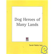 Dog Heroes of Many Lands 1922