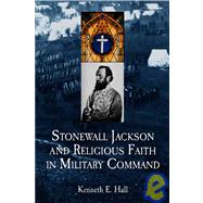 Stonewall Jackson And Religious Faith In Military Command