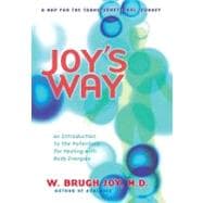 Joy's Way : An Introduction to the Potentials for Healing with Body Energies