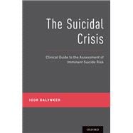 The Suicidal Crisis Clinical Guide to the Assessment of Imminent Suicide Risk