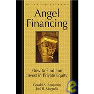 Angel Financing How to Find and Invest in Private Equity