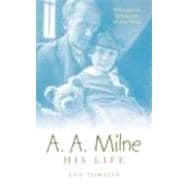 A. A. Milne His Life