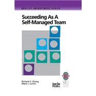 Succeeding as a Self-Managed Team A Practical Guide to Operating as a Self-Managed Work Team