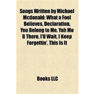 Songs Written by Michael Mcdonald: What a Fool Believes, Declaration, You Belong to Me, Yah Mo B There, I'll Wait, I Keep Forgettin', This Is It