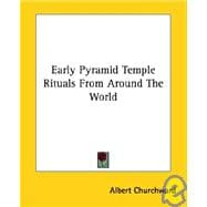 Early Pyramid Temple Rituals from Around the World