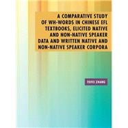 A Comparative Study of Wh-words in Chinese Efl Textbooks, Elicited Native and Non-native Speaker Data and Written Native and Non-native Speaker Corpora