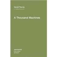 A Thousand Machines A Concise Philosophy of the Machine as Social Movement