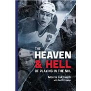 The Heaven and Hell of Playing in the NHL
