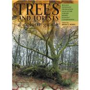 Trees & Forests, A Colour Guide: Biology, Pathology, Propagation, Silviculture, Surgery, Biomes, Ecology, and Conservation