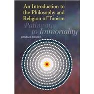 Introduction to the Philosophy and Religion of Taoism Pathways to Immortality