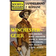 Winchester-Geier: Wichita Western Sammelband 7 Romane