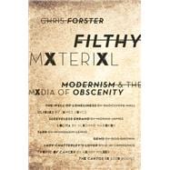 Filthy Material Modernism and the Media of Obscenity