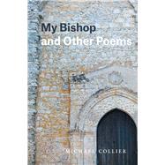 My Bishop and Other Poems