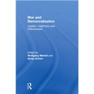 War and Democratization: Legality, Legitimacy and Effectiveness