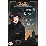 Castle Shade A Novel of Suspense featuring Mary Russell and Sherlock Holmes
