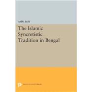 The Islamic Syncretistic Tradition in Bengal