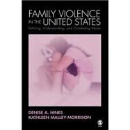 Family Violence in the United States : Defining, Understanding, and Combating Abuse