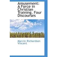 Amusement : A Force in Christian Training. Four Discourses