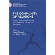 The Community of Religions Voices and Images of the Parliament of the World's Religions