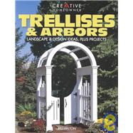 Trellises and Arbors : Landscape and Design Ideas, Plus Projects