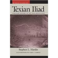 Texian Iliad: A Military History of the Texas Revolution, 1835-1836