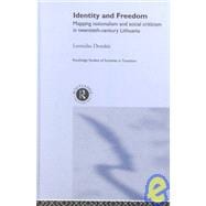 Identity and Freedom: Mapping Nationalism and Social Criticism in Twentieth Century Lithuania