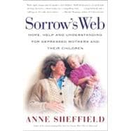 Sorrow's Web Hope, Help, and Understanding for Depressed Mothers and Their Children