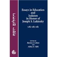 Essays in Education and Judaism in Honor of Joseph S. Lukinsky