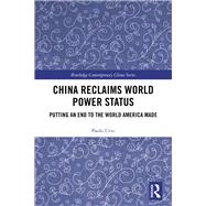 China Reclaims World Power Status: How China Reshapes the World for the 21st Century