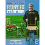 Simple Rustic Furniture : A Weekend Workshop with Dan Mack
