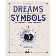 Dreams & Symbols 300 Simple Ways to Decode Your Dreams