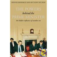 The Powers Behind the Prime Minister: The Hidden Influence of Number Ten