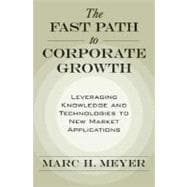 The Fast Path to Corporate Growth Leveraging Knowledge and Technologies to New Market Applications