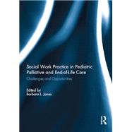 Social Work Practice in Pediatric Palliative and End-of-Life Care